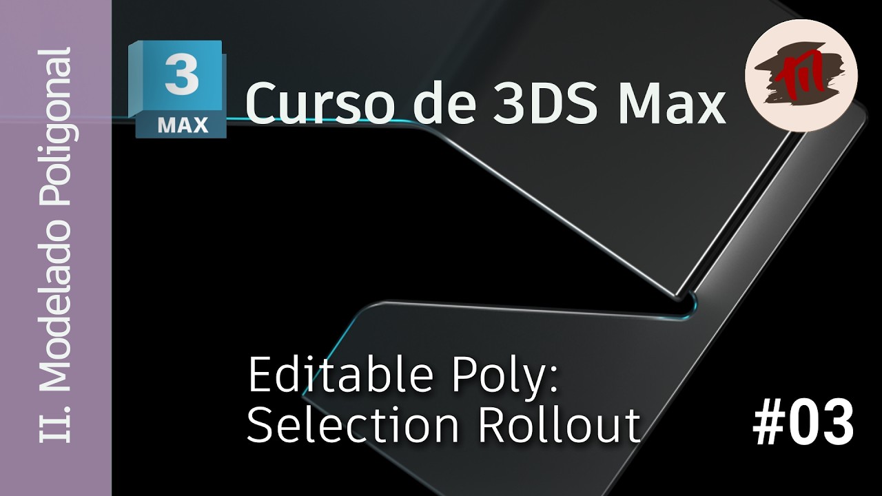 3DS MAX - 02 Modelado - 03 Editable Poly (Selection Rollout)