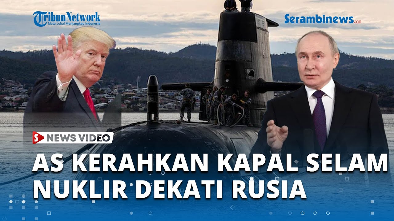Ketegangan Memuncak, Trump Kerahkan Dua Kapal Selam Nuklir di Tengah Konflik Verbal dengan Rusia