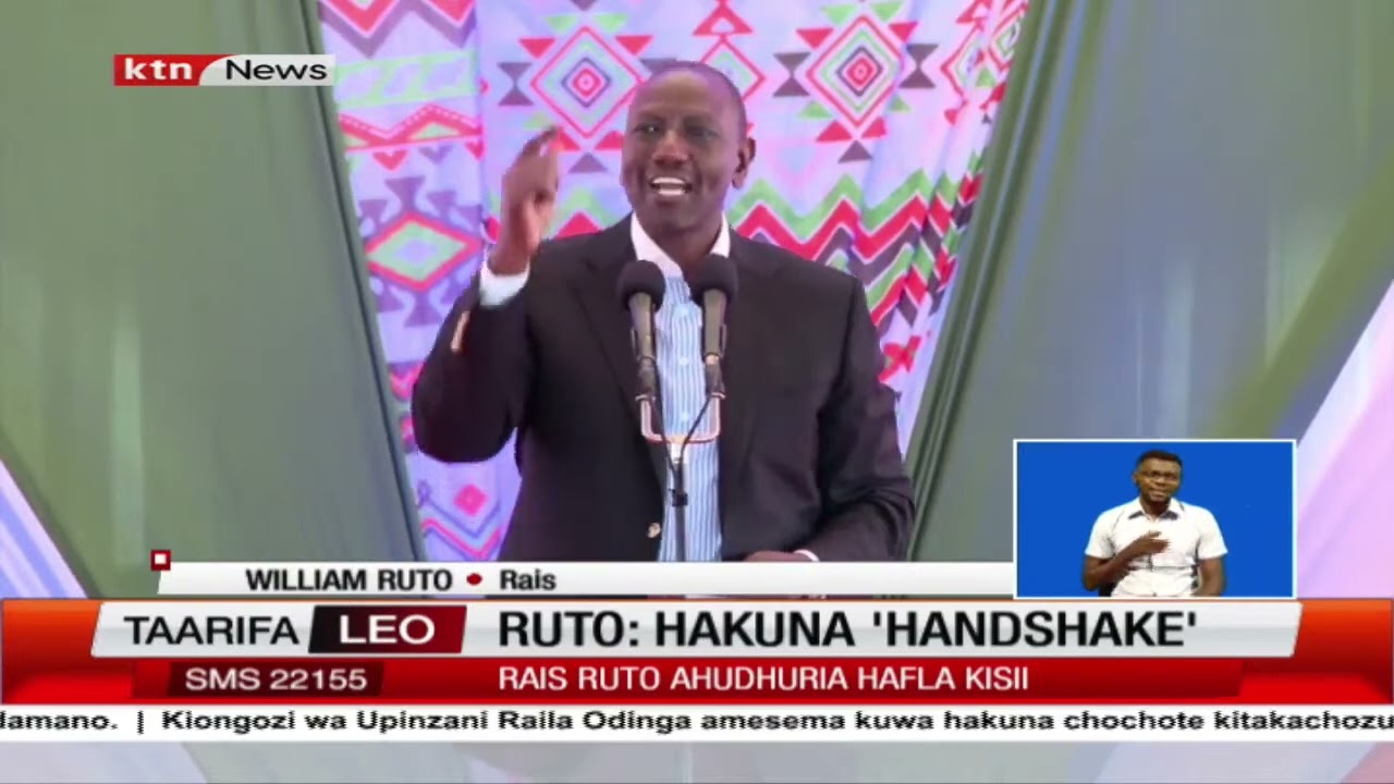 Ruto: Hakuna Hakuna 'Handshake'