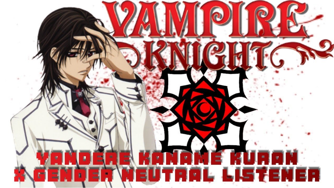 База Яндере Канаме Куран🧛🏻🩸🫀Яндере Канаме Куран X Гендерно-нейтральный слушатель (Рыцарь-вампир)