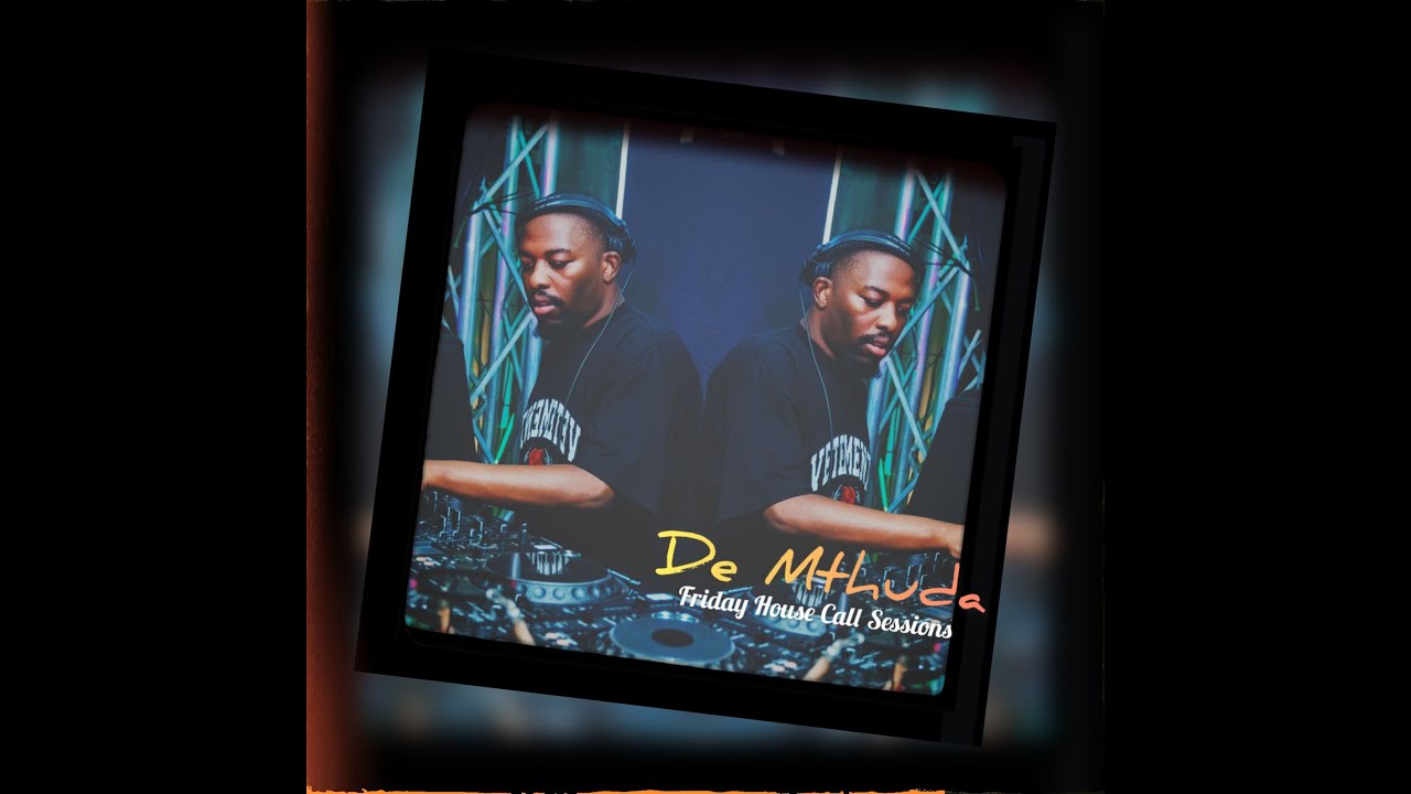 De Mthuda - Pv Lifestyle - FRIDAY HOUSE CALL Sessions.