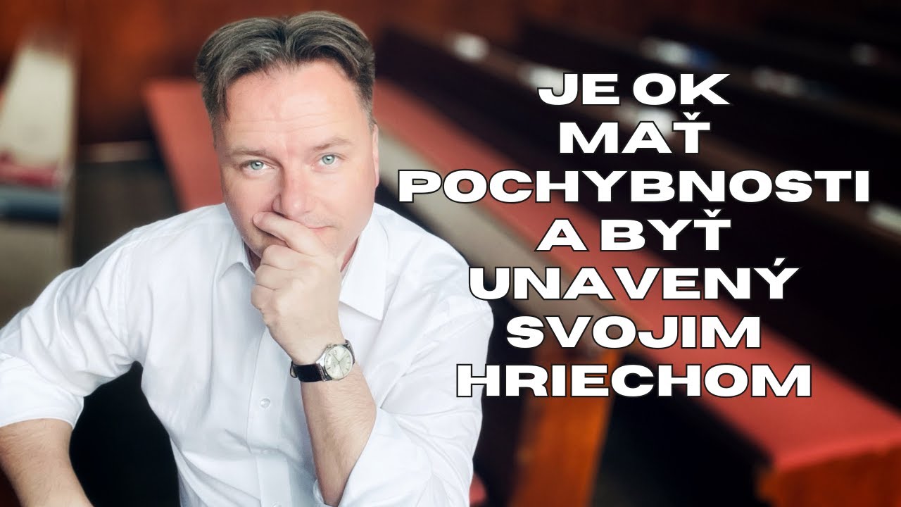 Je ok mať pochybnosti a byť unavený svojim hriechom  I Tibor Jančík