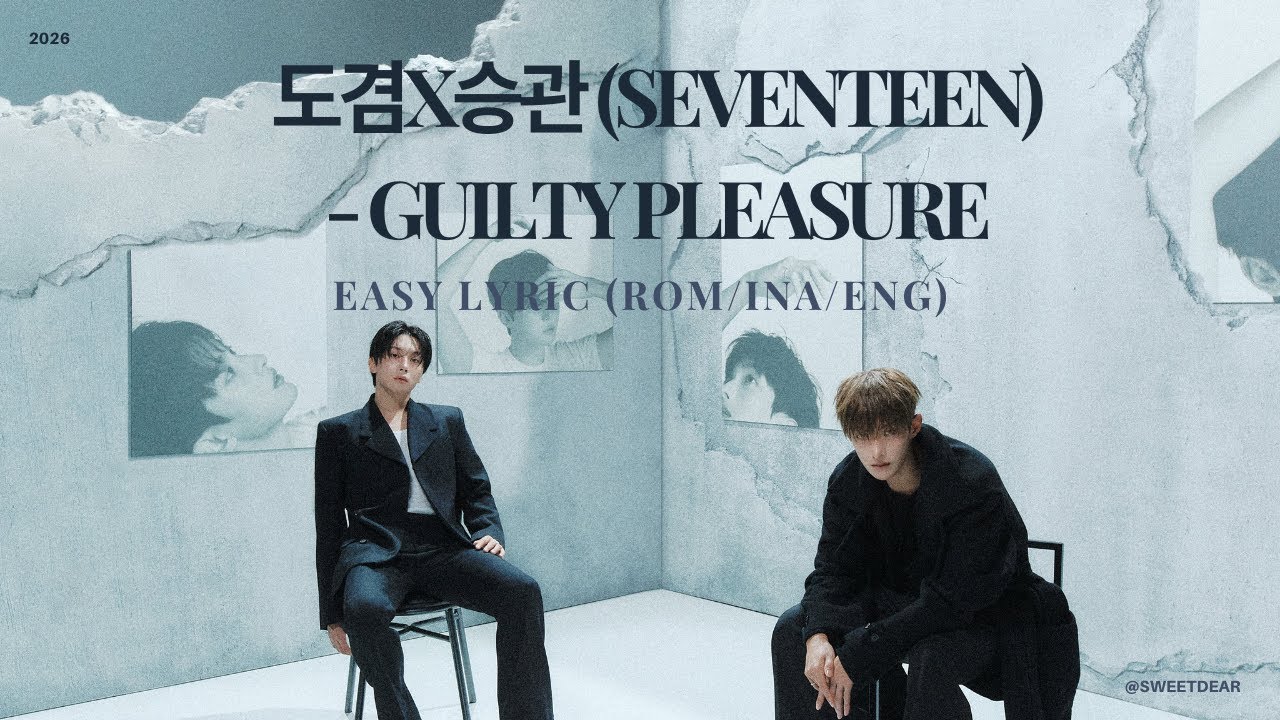도겸X승관 (SEVENTEEN) - Guilty Pleasure | Easy Lyric (rom/eng/ina) Terjemahan Indonesia