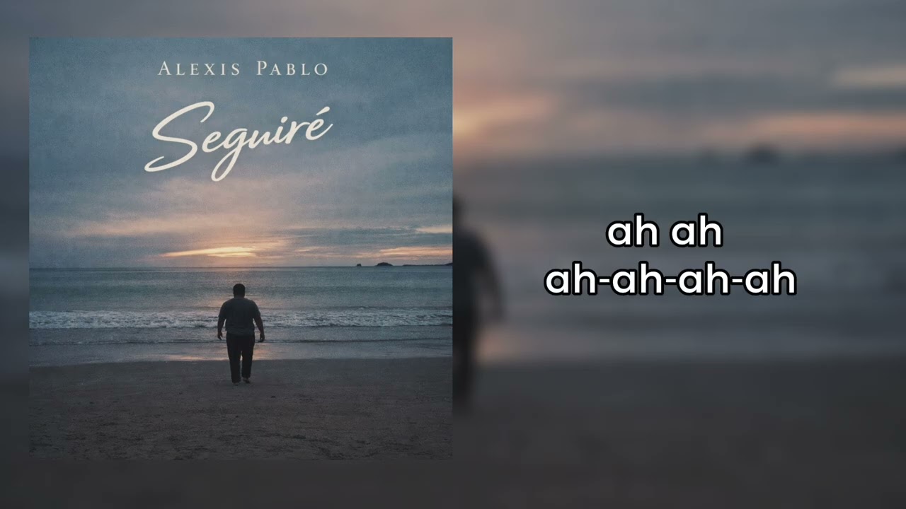 Alexis Pablo - Seguiré (Video Lyrics Oficial) 