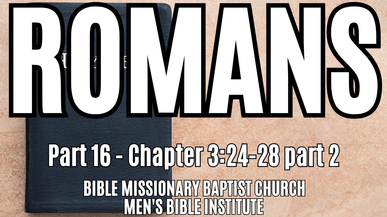 THE BOOK OF ROMANS   part 16  3:24-28 part 2