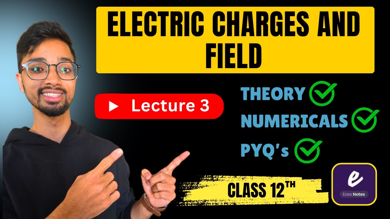 Electric Charges and Field(Class 12) [2026] - Lecture 3 | Theory | Numericals | PYQs also covered