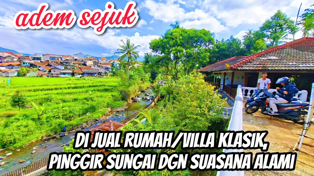 DI JUAL VILLA PUNCAK KLASIK, PINGGIR SUNGAI SUASANA ALAMI COCOK BUAT NGADEM,,LUAS TANAH 2000 METER