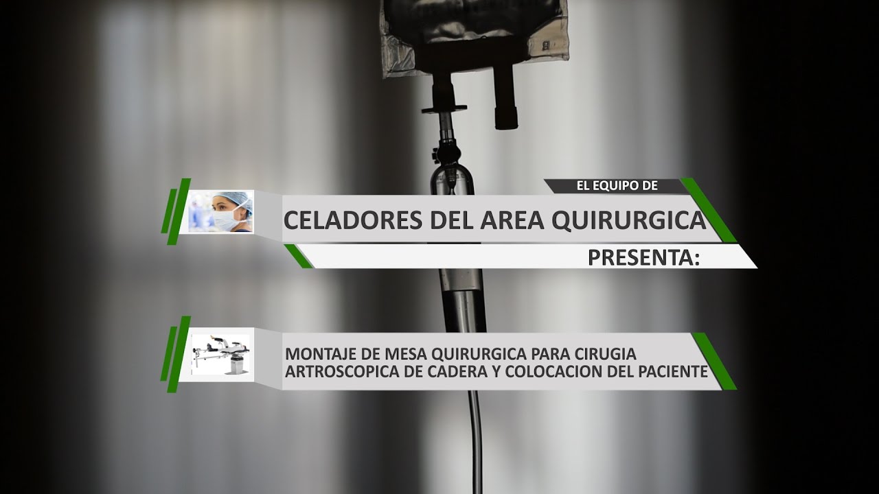 Montaje de mesa quirúrgica para cirugía artroscopica de cadera, y colocación del paciente