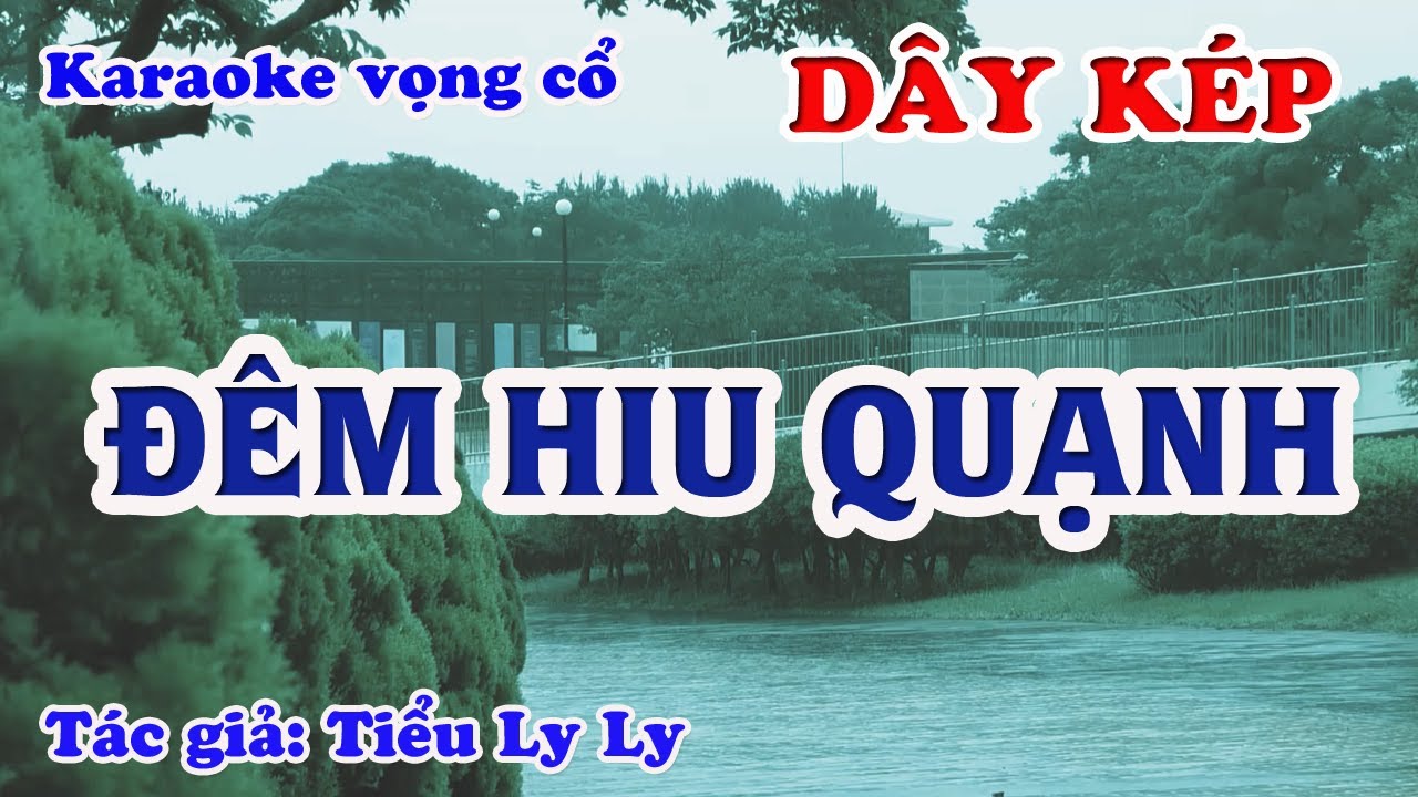 Đêm Hiu Quạnh - Karaoke Vọng cổ Dây Kép - Tác giả: Tiểu Ly Ly