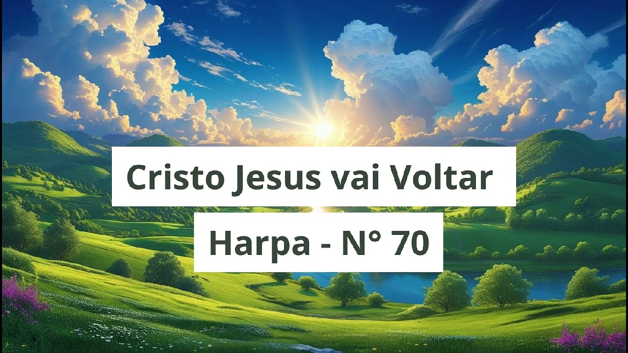 Hino 70 Harpa Cristã – Cristo Jesus Vai Voltar | Louvor e Adoração