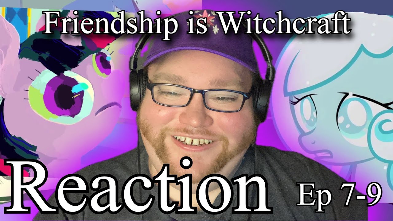 [Nostalgic Reaction] - Friendship is Witchcraft Ep 7-9