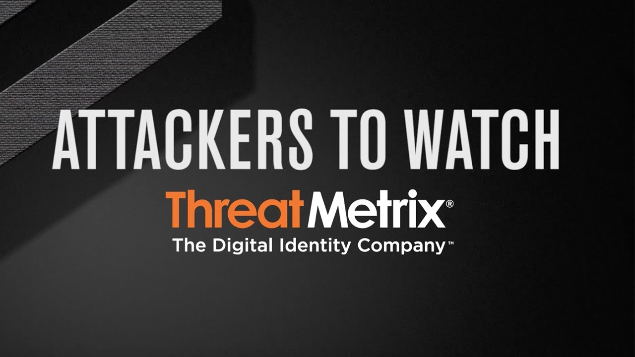 Attackers to Watch secured by ThreatMetrix | Ignacio Piatti