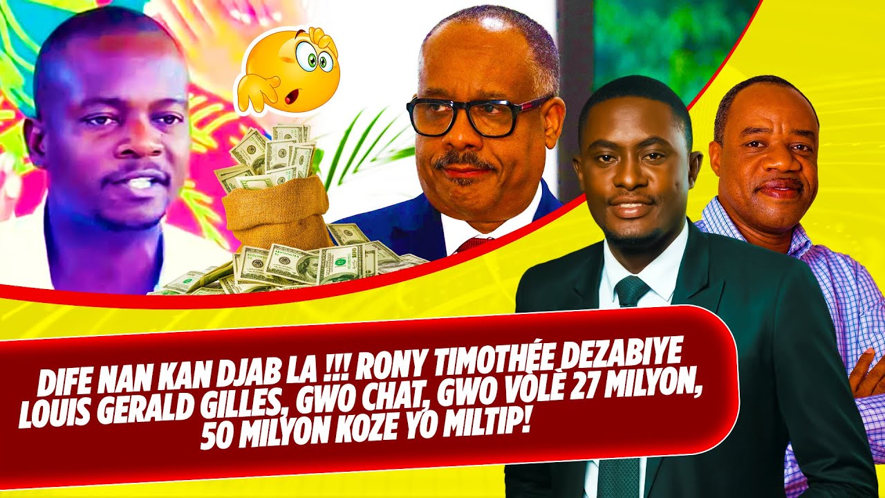 DIFE NAN KAN DJAB LA !!! RONY TIMOTHÉE DEZABIYE LOUIS GERALD GILLES, GWO CHAT, GWO VÒLÈ 27 MILYON