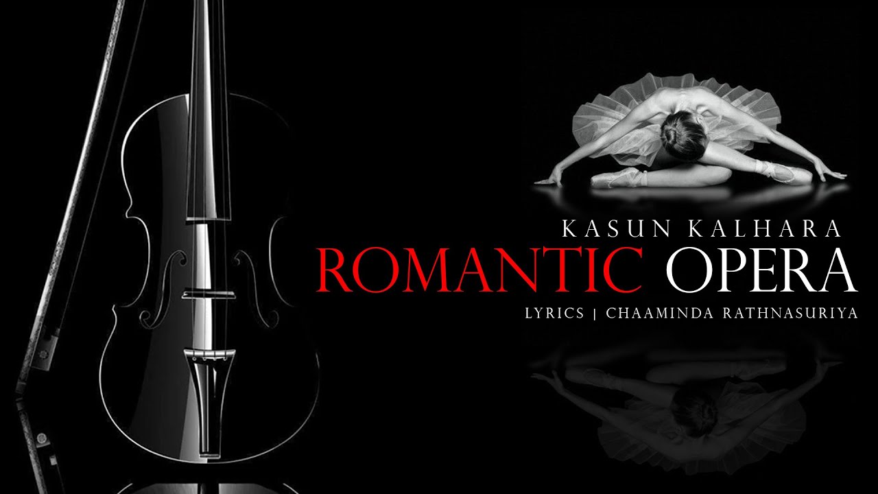 Romantic Opera  | රොමාන්තික ඔපෙරාවේ  | Kasun Kalhara