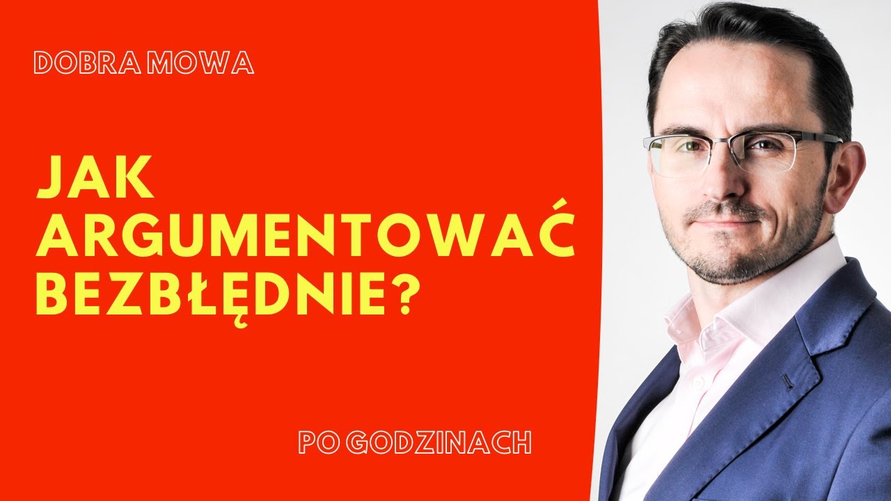 Jak argumentować bezbłędnie / ARGUMENTACJA / PERSWAZJA / WYWIERANIE WPŁYWU