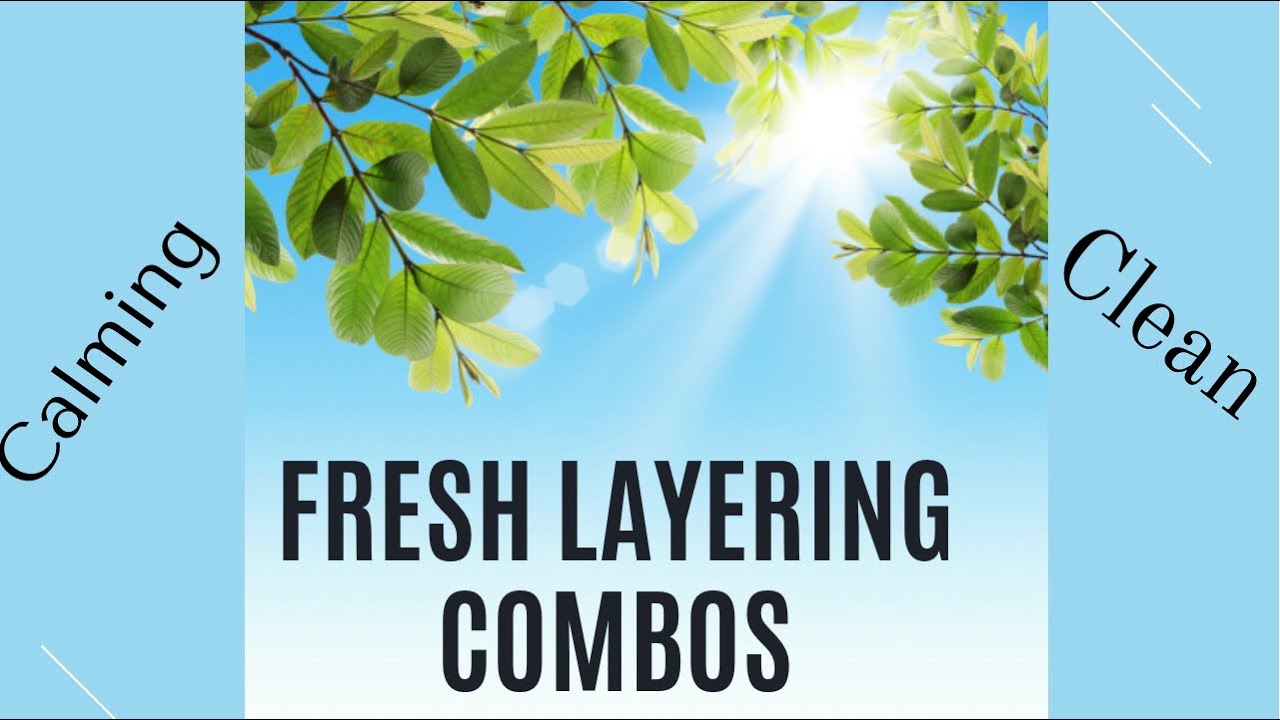 Fresh Scented Fragrance Layering Combos