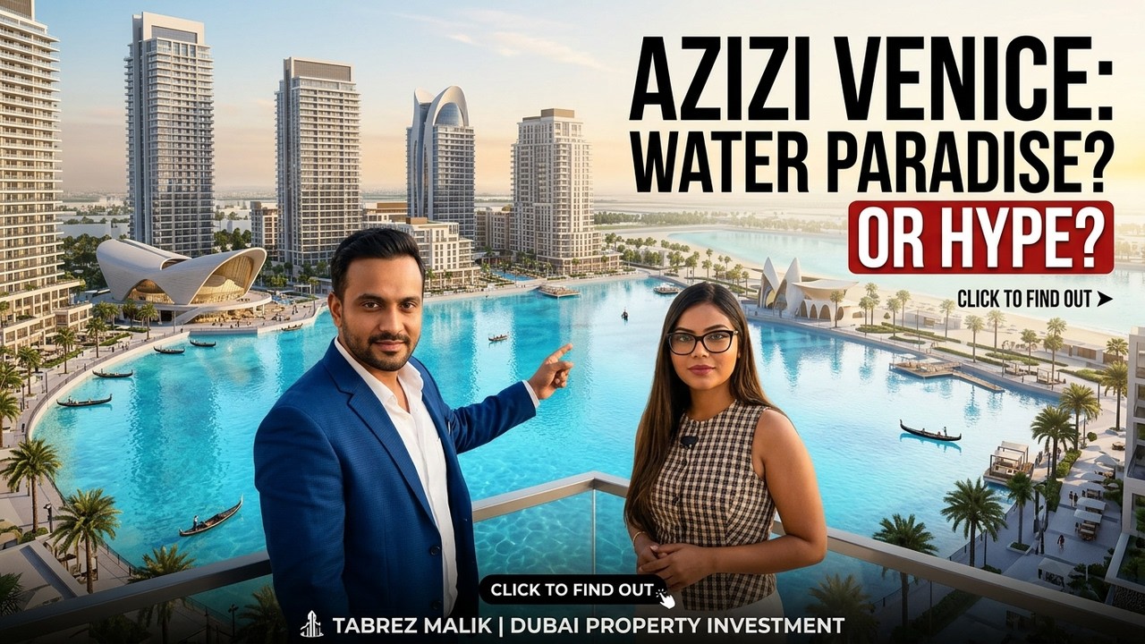 Dubai Property Azizi Venice | Property Investment in Dubai | Tabrez Malik