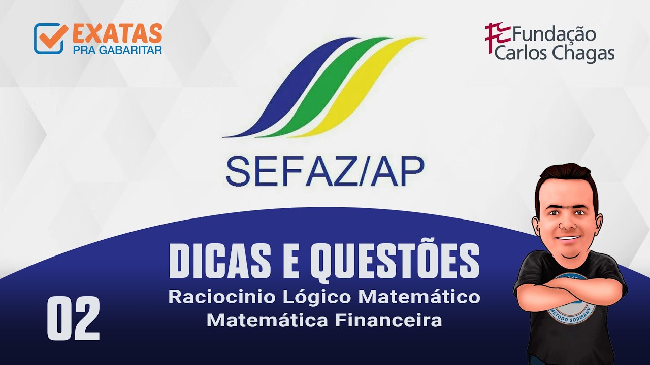 02 - SEFAZ AP | DICAS E QUESTÕES - Raciocínio Lógico Matemático & Matemática Financeira
