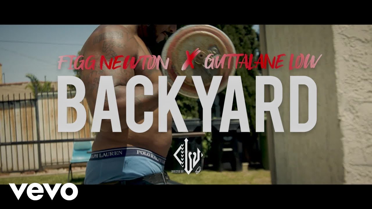 FIGG NEWTON - BACKYARD ft. GUTTALANE LOW