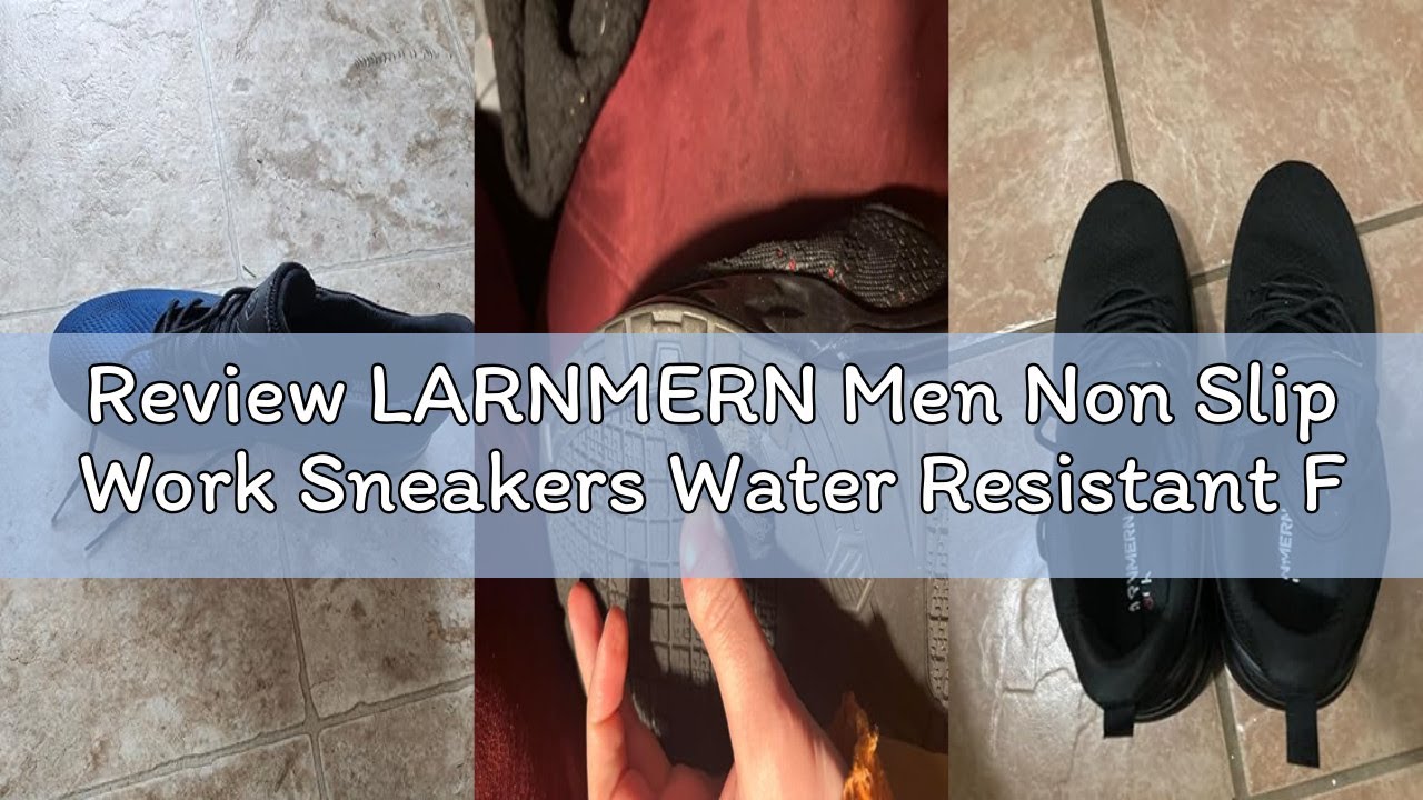 Review LARNMERN Men Non Slip Work Sneakers Water Resistant Food Service Zapatos Trabajo Antideslizan