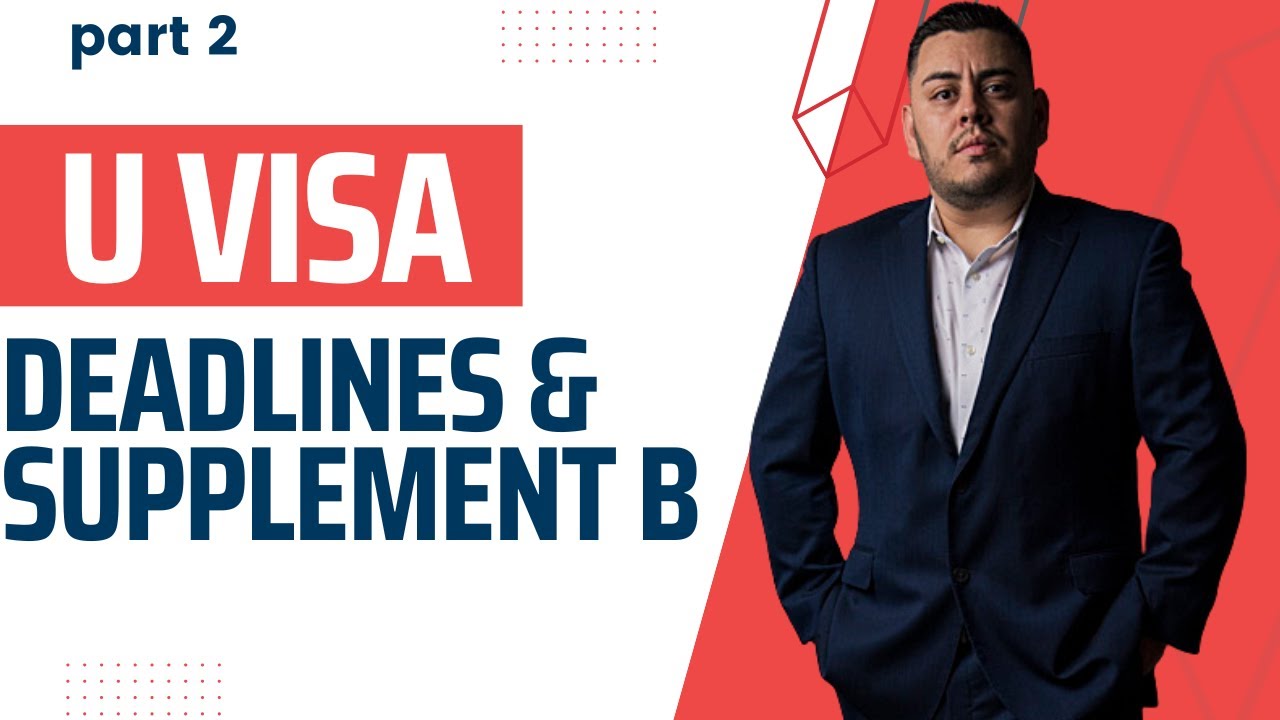 U Visa Deadlines and Supplement B Form | Immigration Lawyer U Visa Series