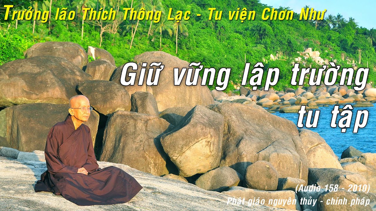 Giữ vững lập trường tu tập - Trưởng lão Thích Thông Lạc - Tu viện Chơn Như