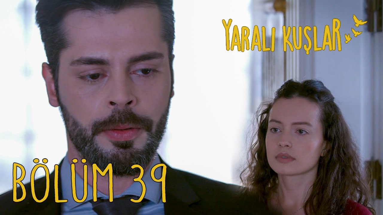 Yaralı Kuşlar 39. Bölüm