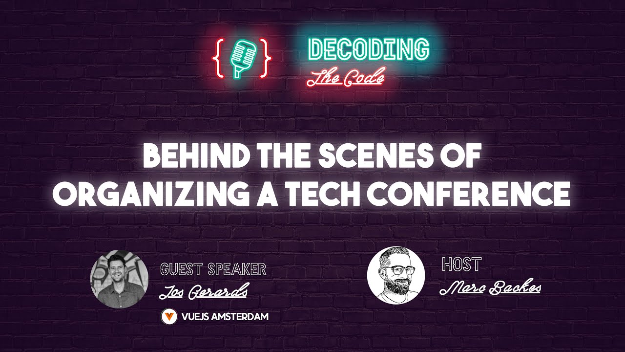 Decoding The Code #7 - Organizing Tech Conferences - Jos Gerards