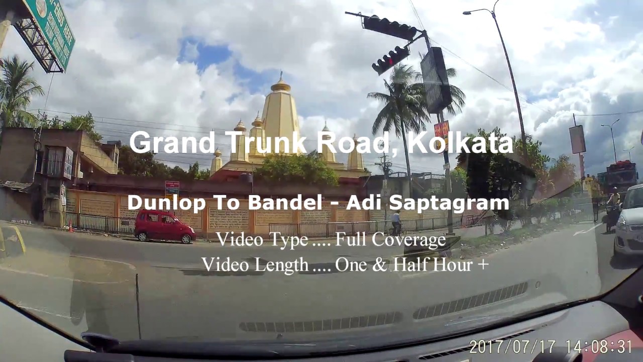 G.T. Road - Dunlop More (Kolkata) to Bandel / Adi Saptagram (Caution :- Full Length)
