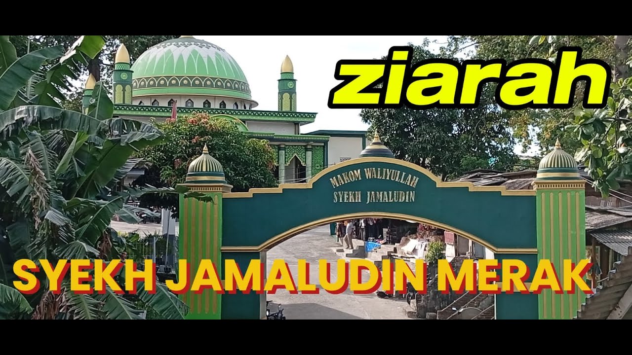 ZIARAH KE MAKAM WALIYULLAH SYEKH JAMALUDIN MERAK CILEGON BANTEN