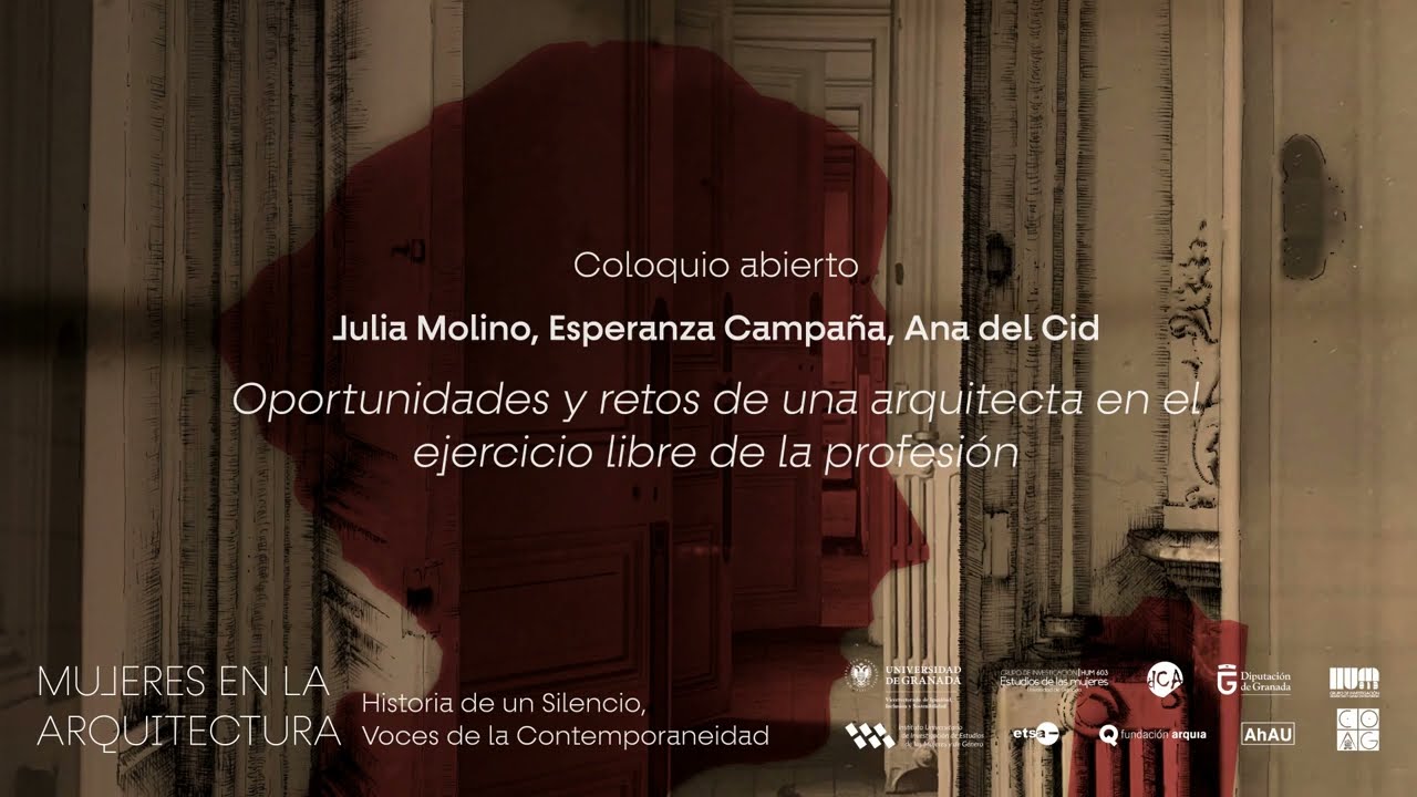 Seminario Internacional Mujeres en la arquitectura – Julia Molino, Esperanza Campaña y Ana del Cid