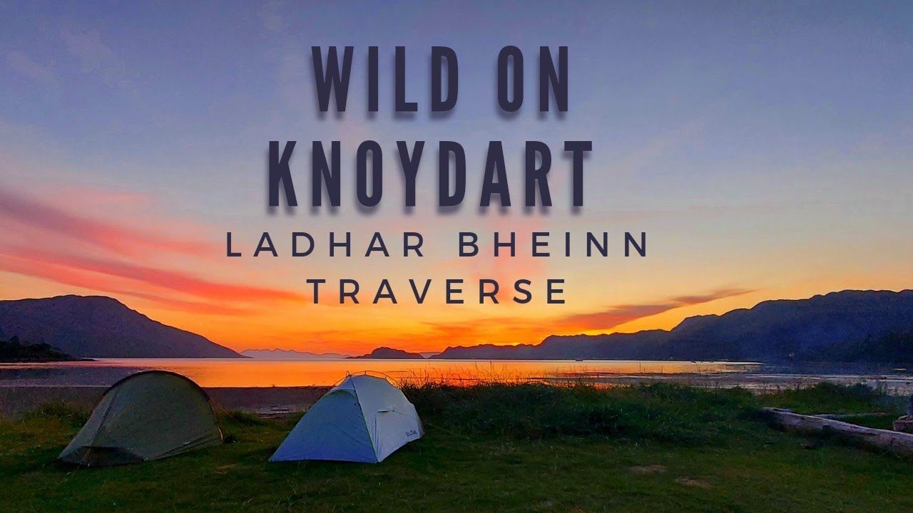 LARVEN ( Ladhar Bheinn ) Traverse - Summit Wild camp