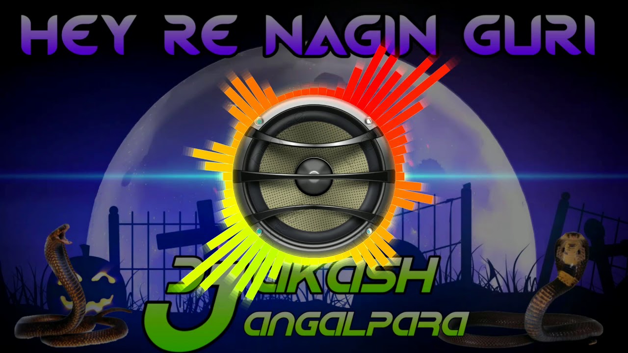 Hey Re Nagin Guri Super Bass Remix By Dj Akash Jangalpara Shivtala - DjAkashClub.Com