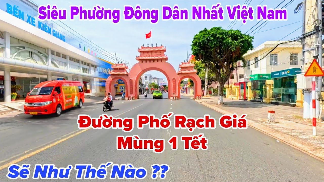 Đường Phố Rạch Giá Mùng 1 Tết Siêu Phường Đông Dân Nhất Việt Nam Sẽ Như Thế Nào?