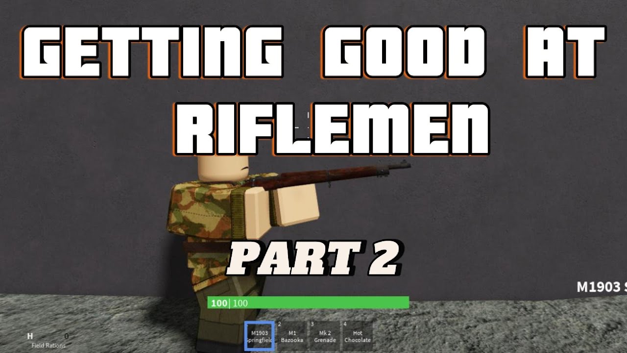 Getting Good At Rifle Men pt. 2