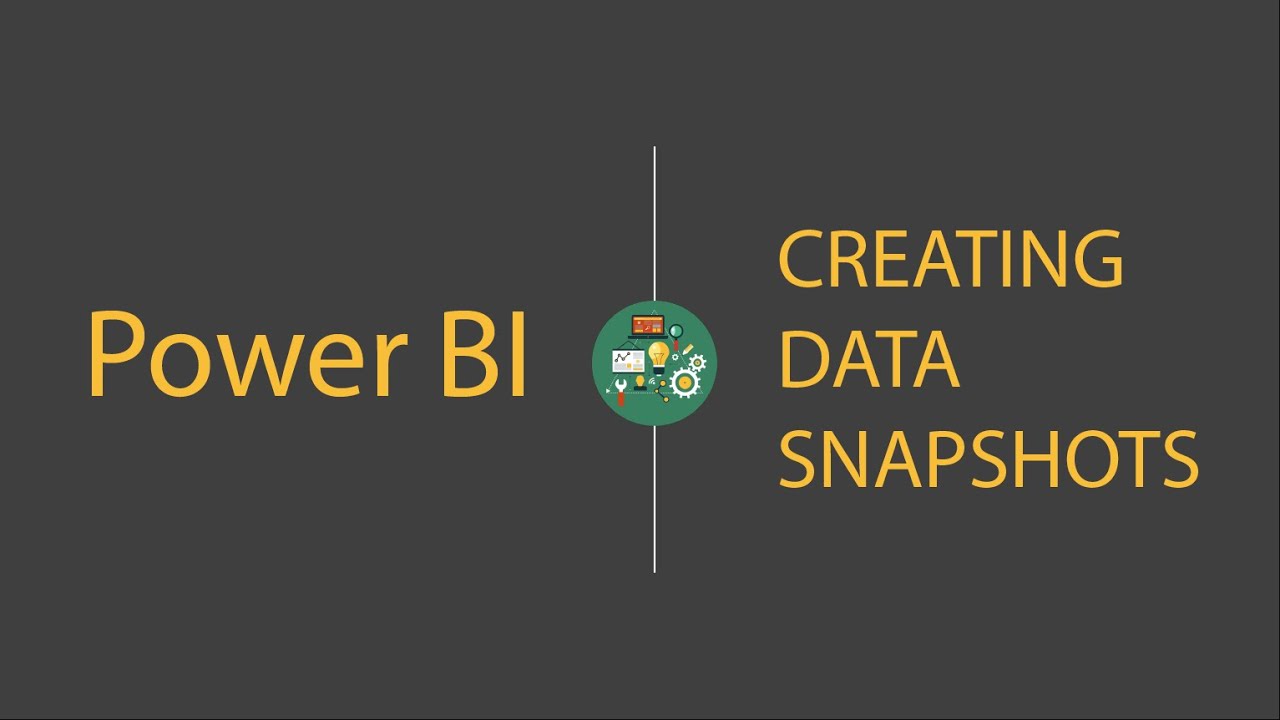 Power BI: Creating Data Snapshots