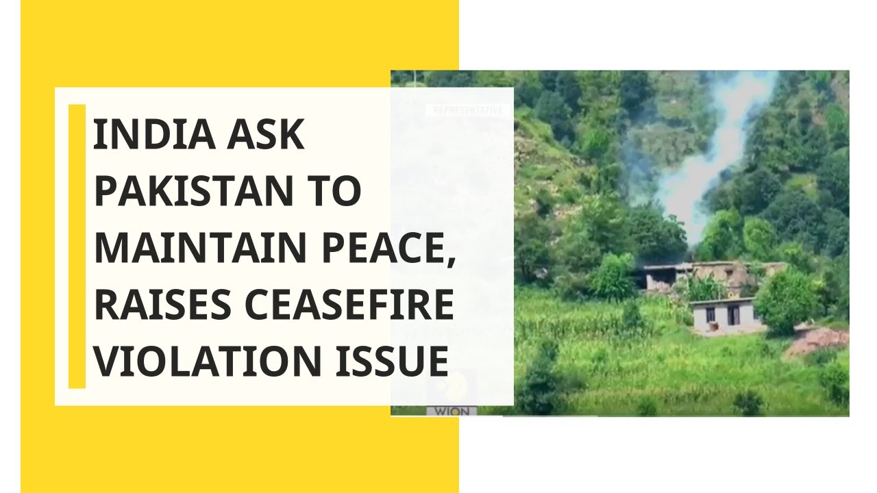 India raises ceasefire violation issue, asks Pakistan to maintain peace