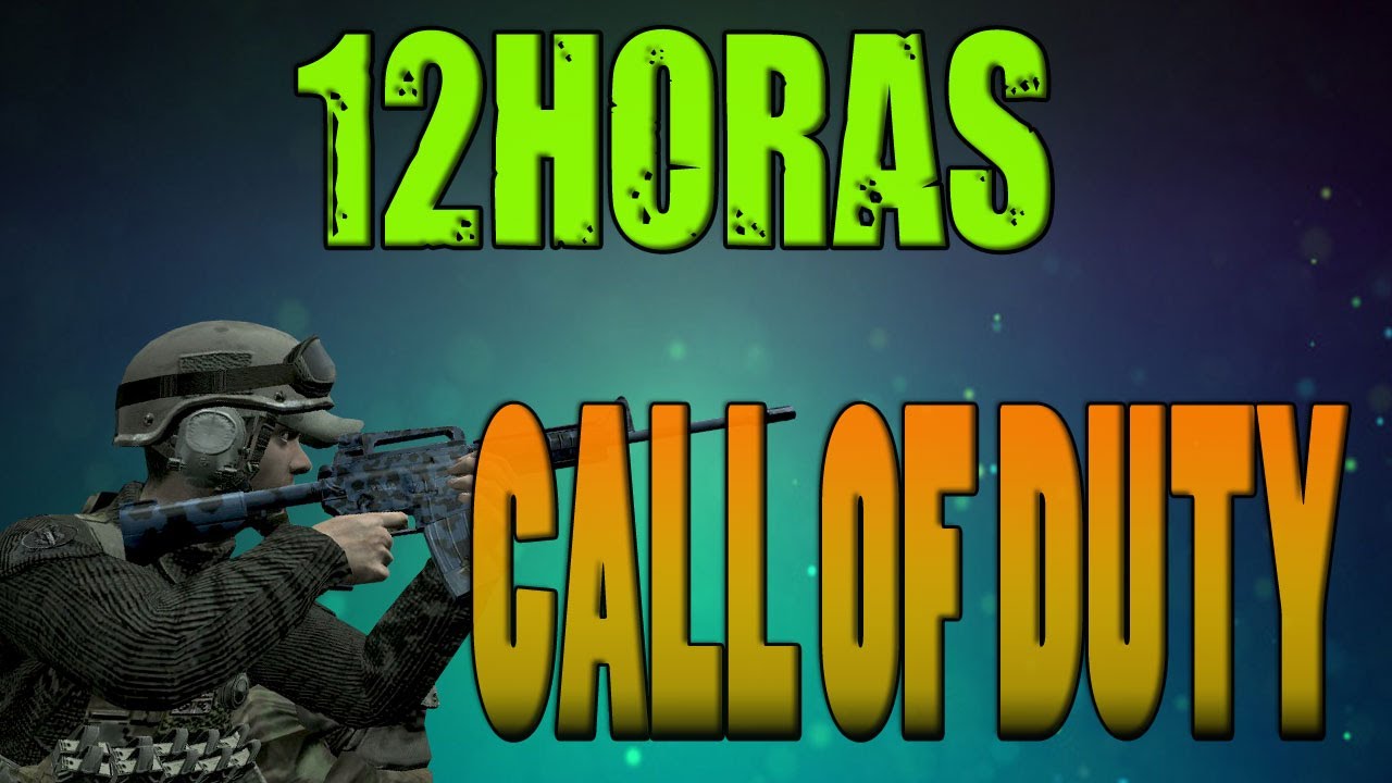 12 Horas Jugando - Call Of Duty [PARTE 1/6]