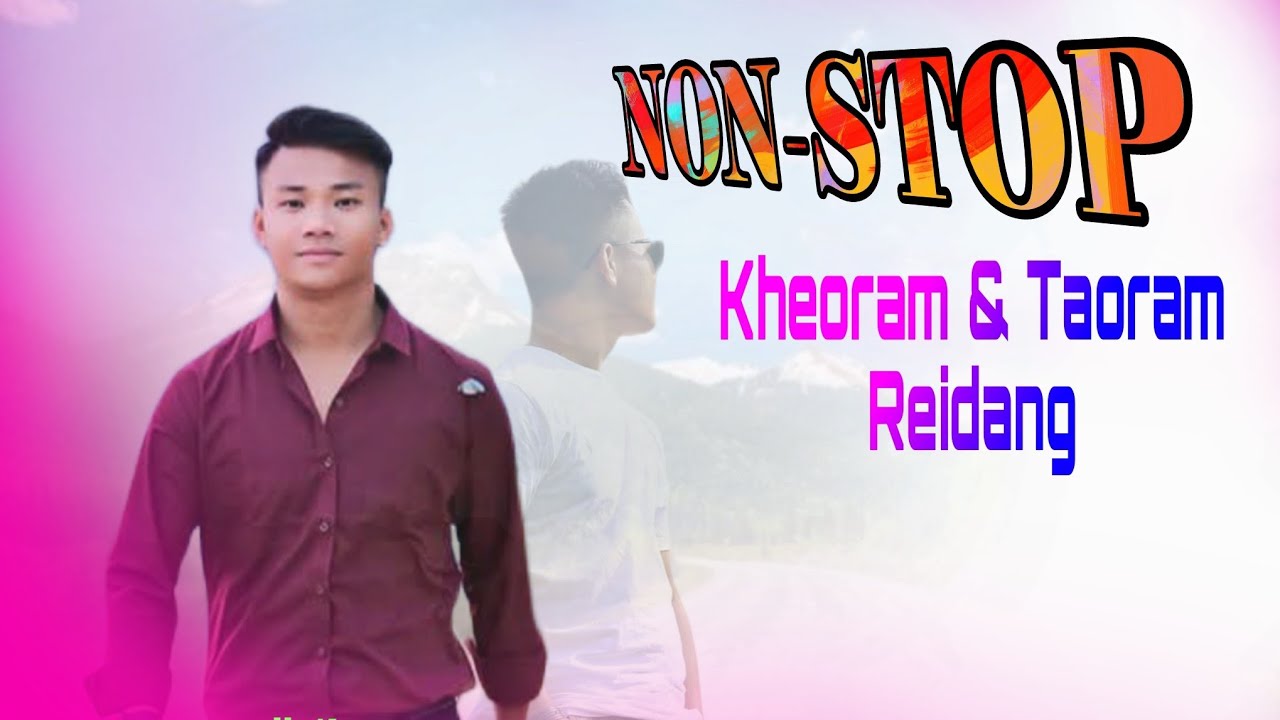 KHEORAM @TAORAM REIDANG NONSTOP MARING GATHERING SONG||KOHENSOME & MOHONG.22/MIN.NONSTOP