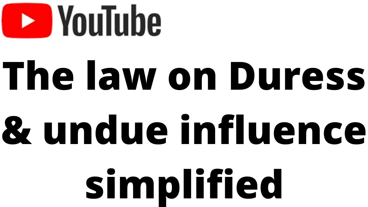 Duress & undue influence - Contract law