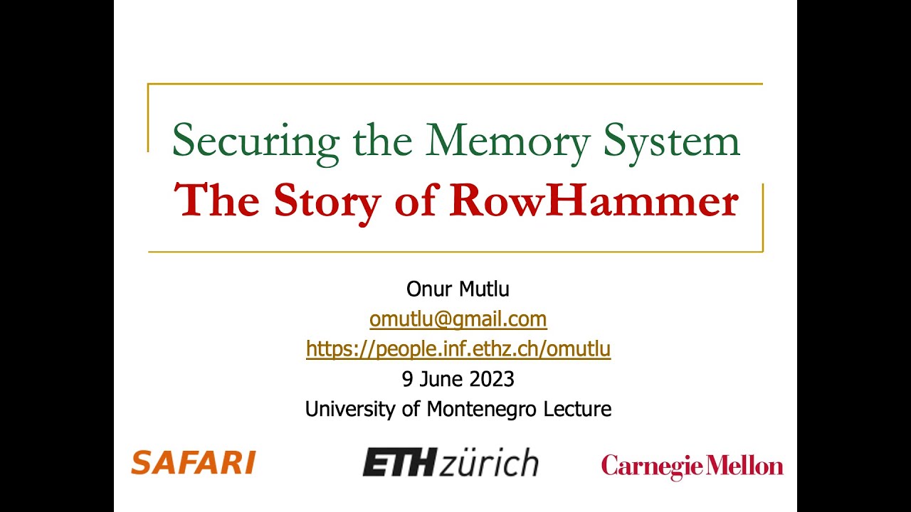 Securing the Memory System: Lecture @University of Montenegro - Prof. Onur Mutlu