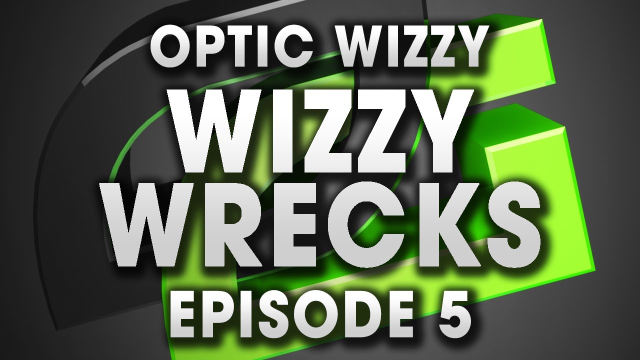 OpTic Wizzy: Wizzy wrecks episode 5