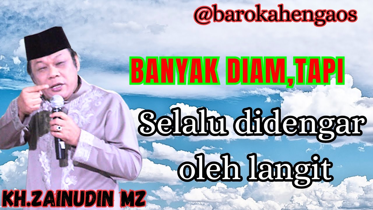 Ceramah KH.ZAINUDIN MZ//banyak diam,tapi selalu didengar oleh langit