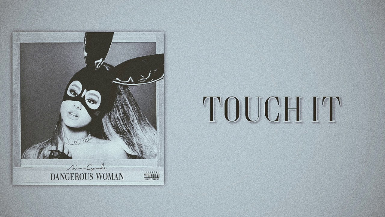 Ariana Grande - Touch It (Slow Version)