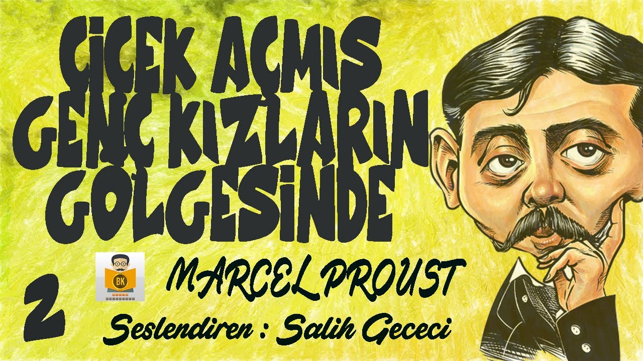 Çiçek Açmış Genç Kızların Gölgesinde (Kayıp Zamanın İzinde 2. Kitap) - Marcel Proust (2.Parça)