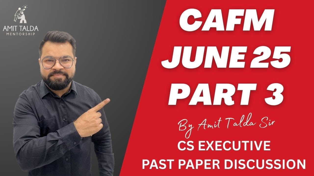 CAFM JUNE 2025 PAPER DISCUSSION | PART 3 | CS EXECUTIVE