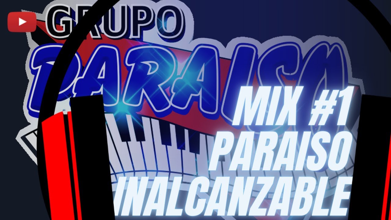 Mix INALCANZABLE  #1 Grupo Paraíso