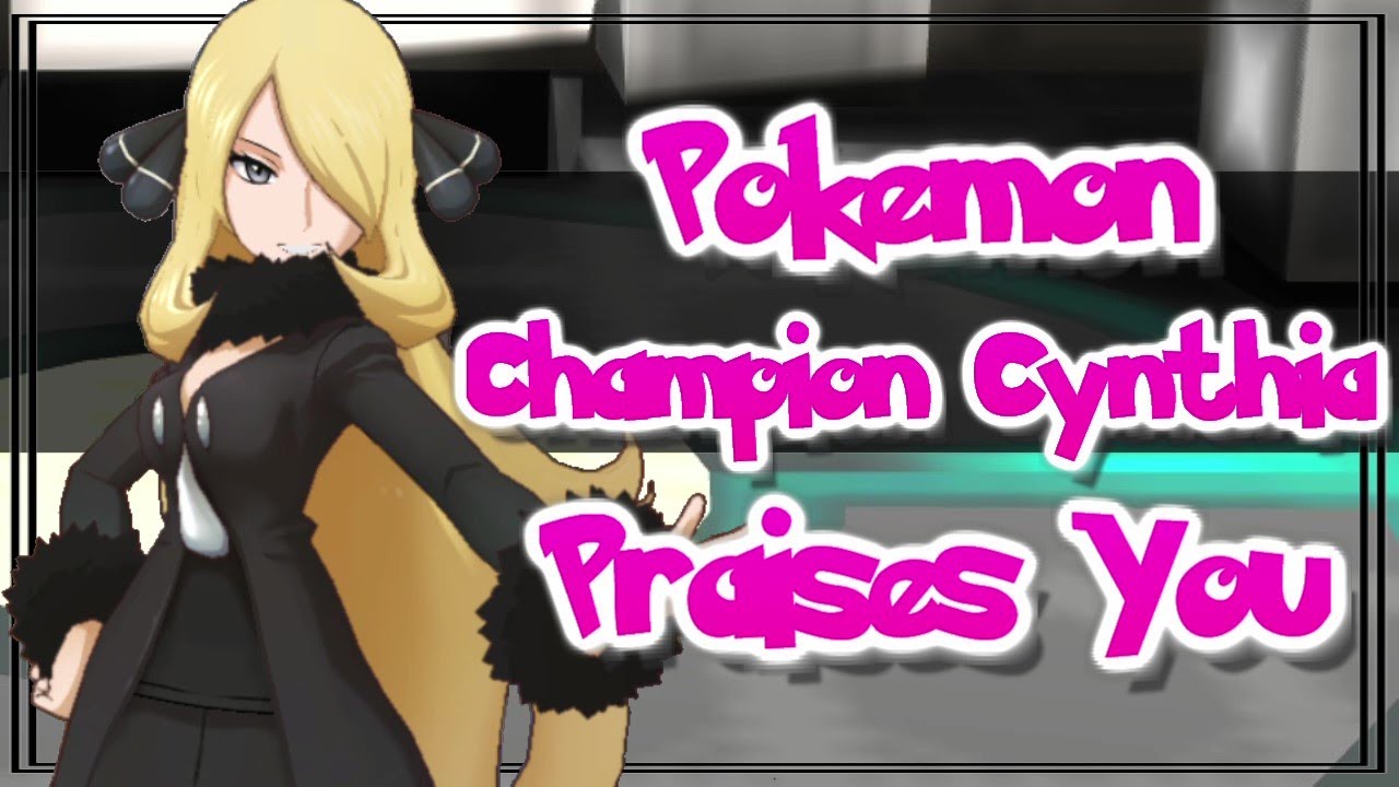 Pokemon Champion Cynthia Praises You [ASMR Roleplay][F4A][Soothing][Pep Talk][Caring][Inspiring]