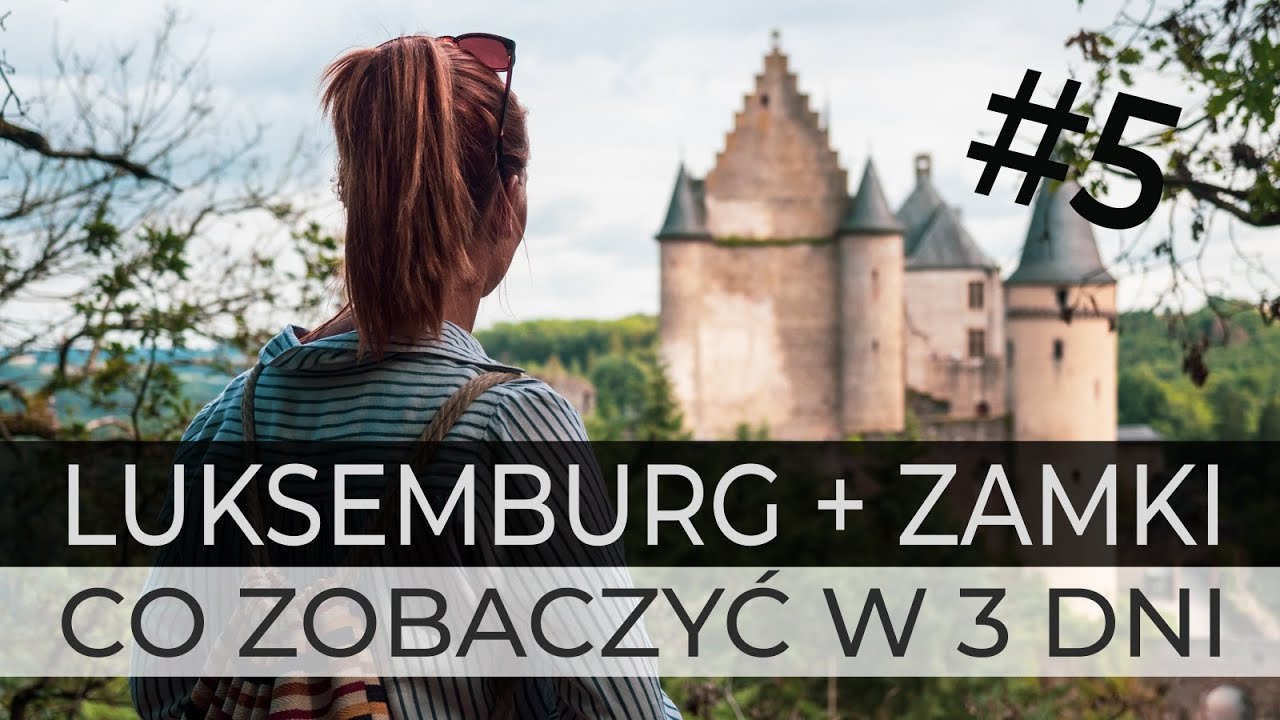 LUKSEMBURG - Zamki i stolica w 3 dni - Czy warto?  (Eng. Subs.) - #5 VLOG