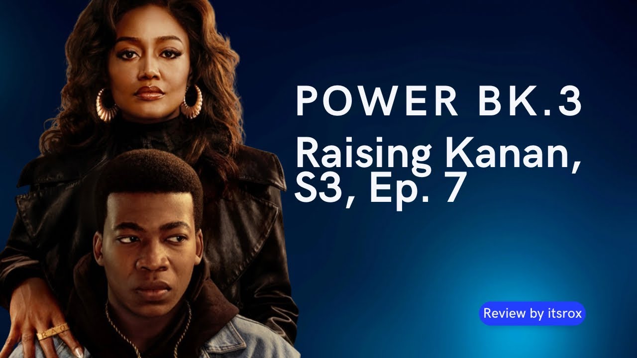 Power Book 3 :Raising Kanan, S3, Ep  7 Review by itsrox